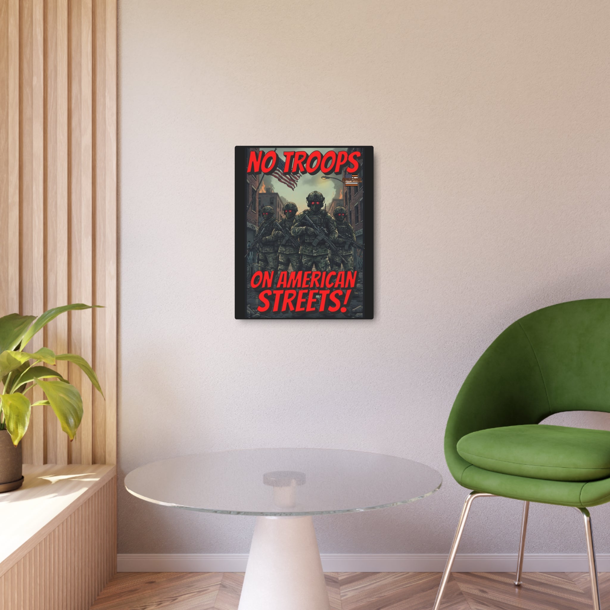 No Troops on American Streets 16"X20" Aluminum Metal Protest Sign