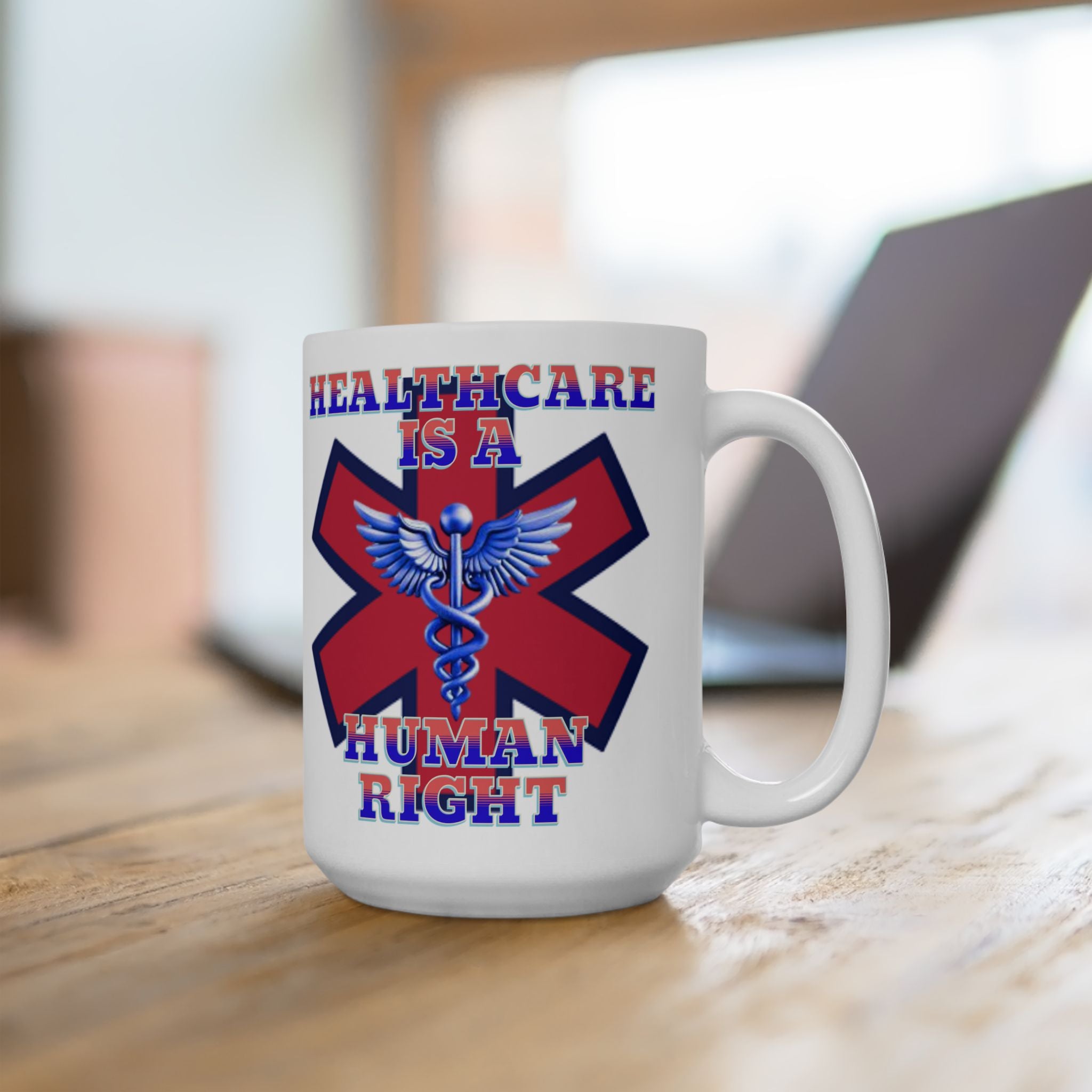 Healthcare is a Human Right 15 oz. Ceramic Coffee Mug