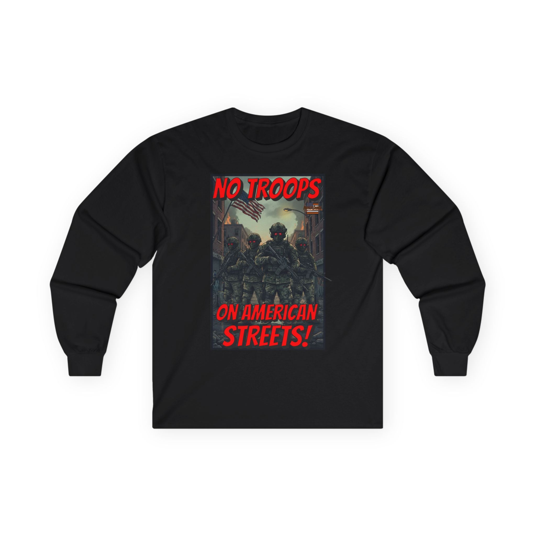 No Troops on American Streets Long Sleeve Cotton Gildan Tee