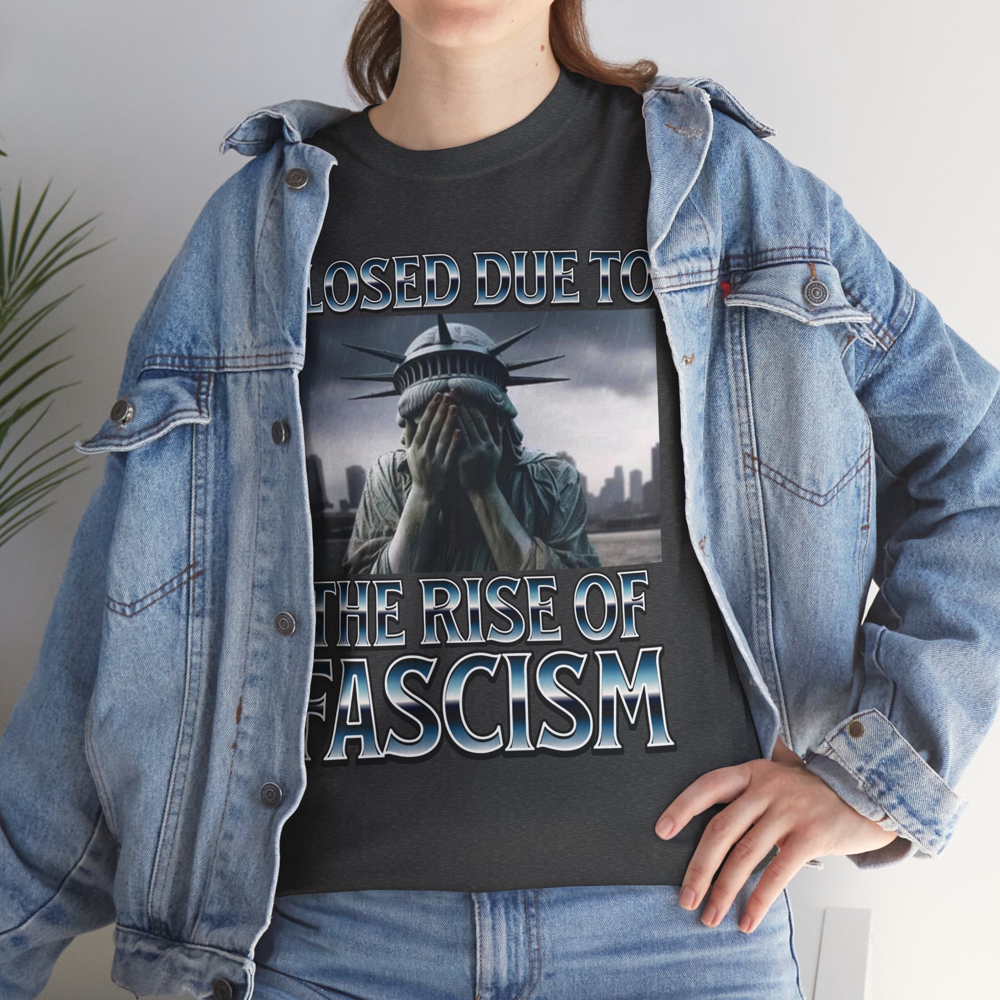 Closed Due To the Rise of Fascism Unisex Heavy Cotton Gildan Tee