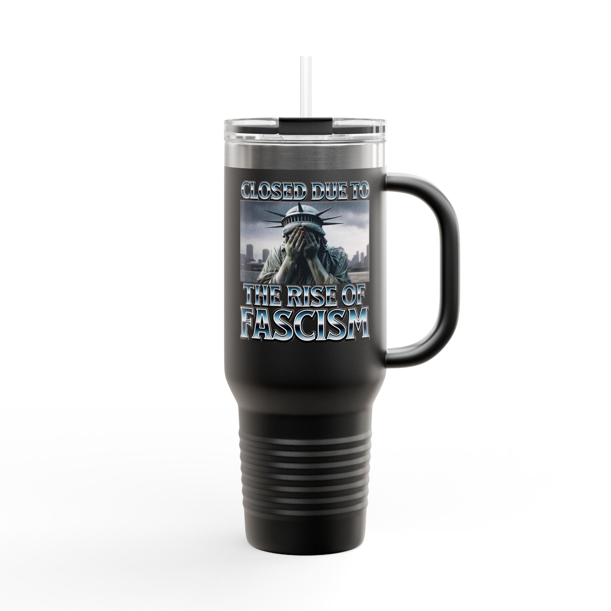 Closed Due to the Rise of Fascism Insulated 40 oz. Travel Mug
