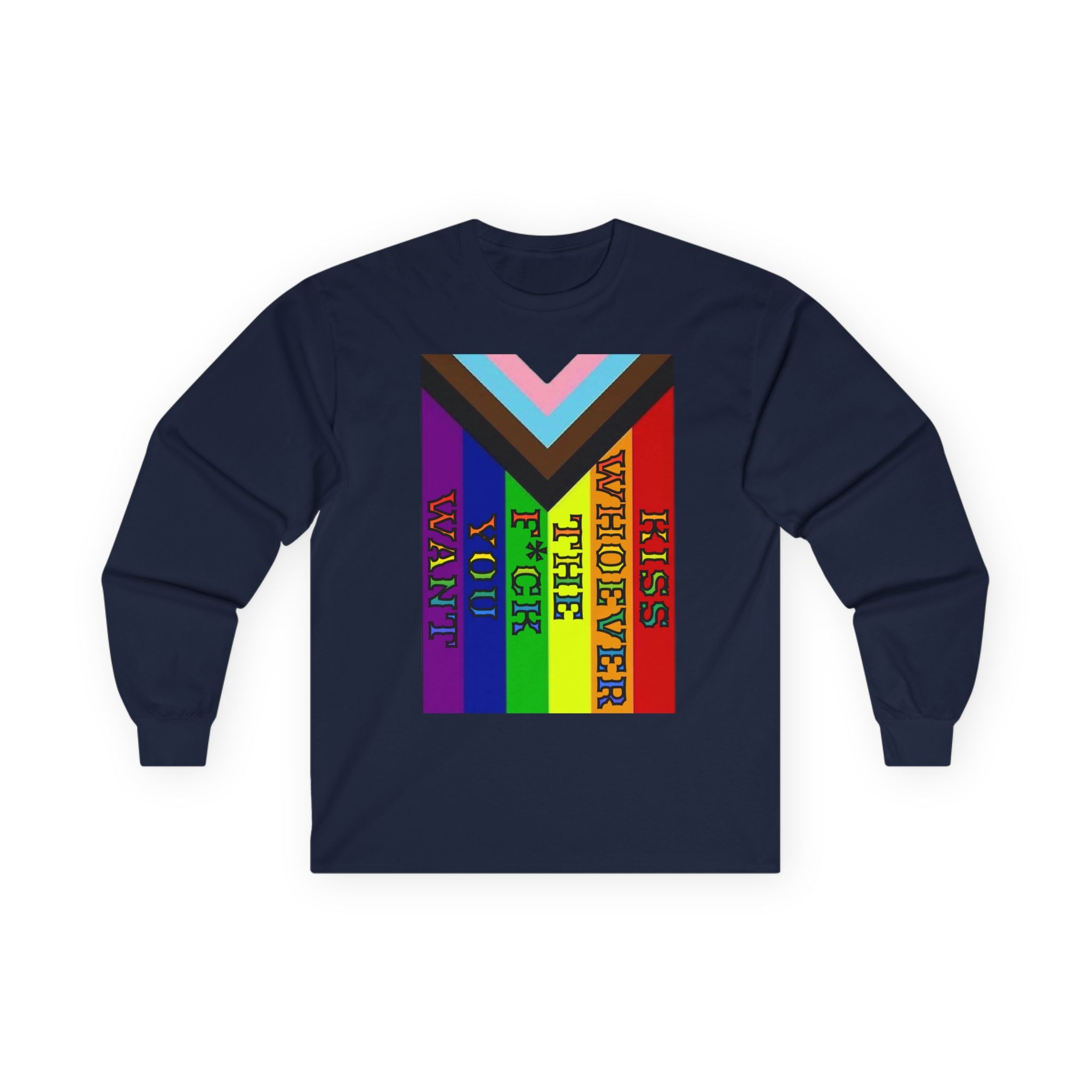 Kiss Whoever The F*ck you Want Long Sleeve Cotton Gildan Tee