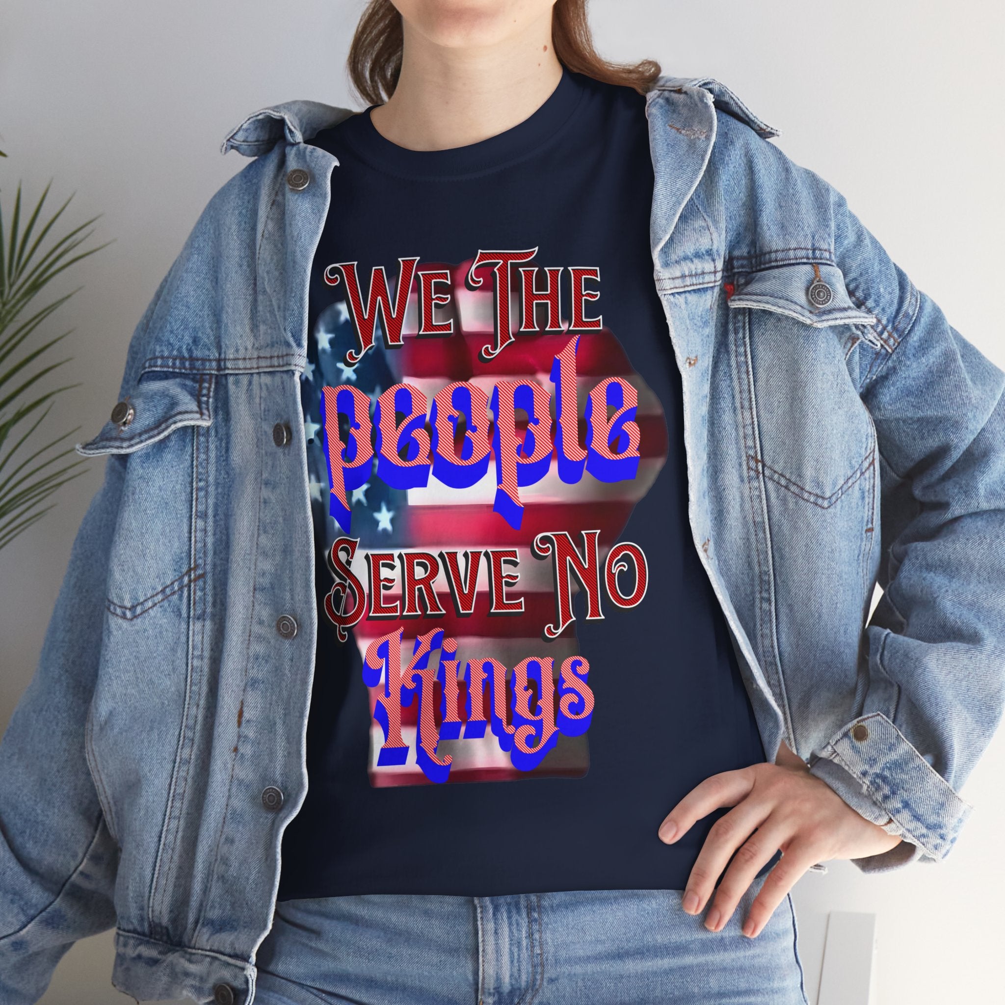 We The People Serve No Kings Unisex Heavy Cotton Gildan Tee
