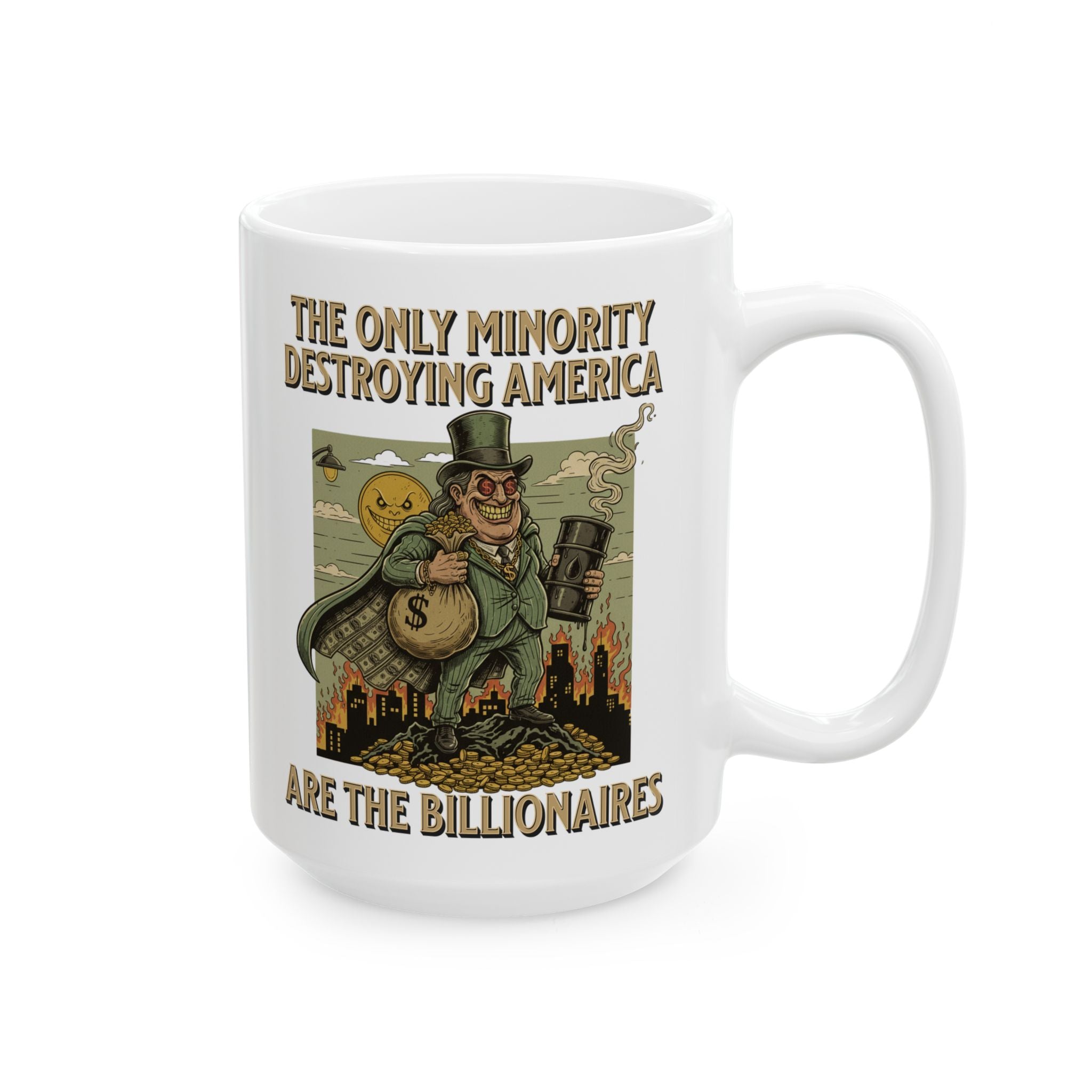 The Only Minority Destroying America 15 oz. Ceramic Coffee Mug, Perfect for Activists, Protests, Gifts, and Daily Use