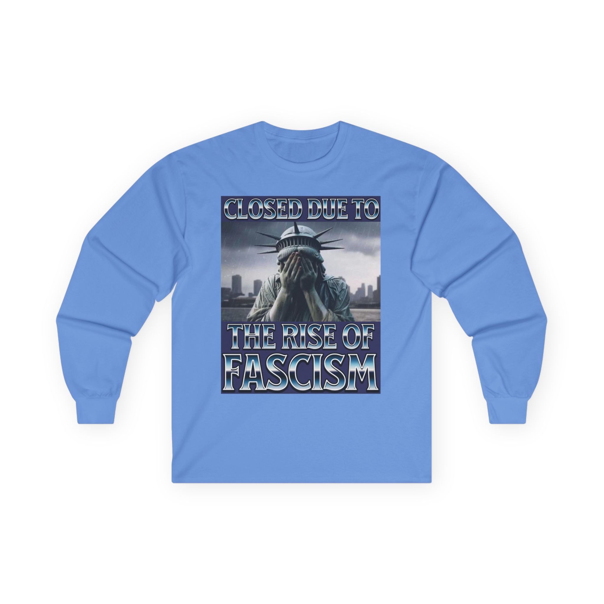 Closed Due to the Rise of Fascism Long Sleeve Cotton Gildan Tee