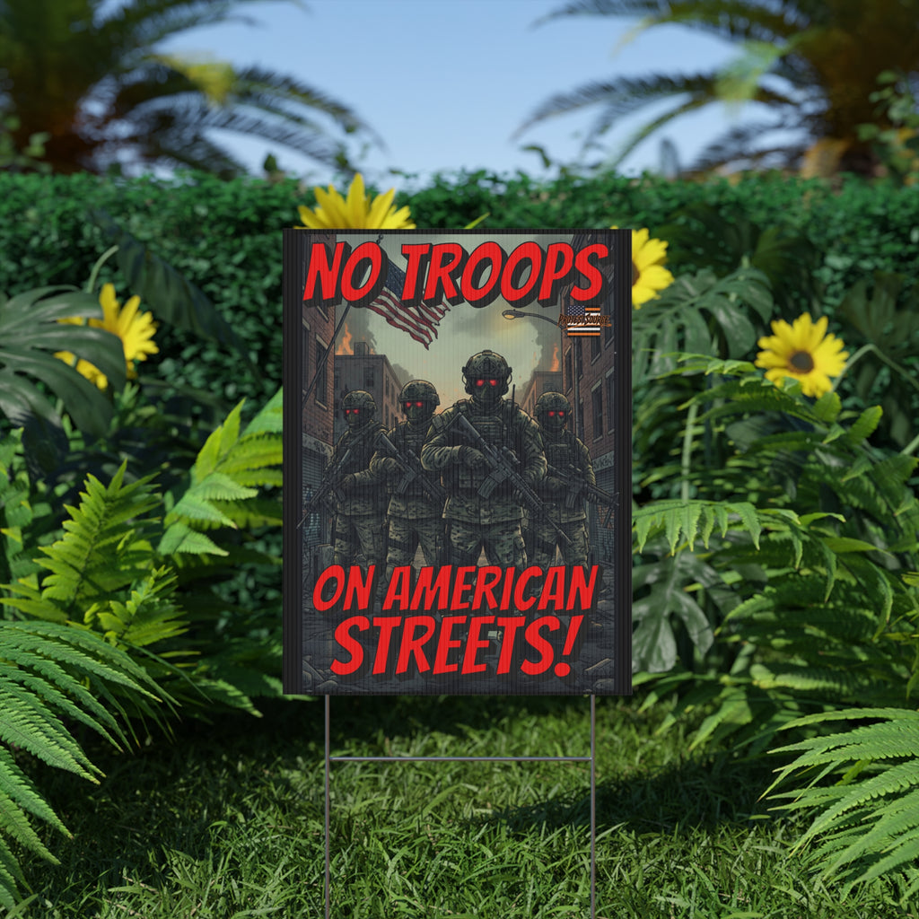 No Troops on American Streets 18"X24" Plastic Protest Yard Sign w/Wire Stand