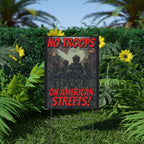No Troops on American Streets 18"X24" Plastic Protest Yard Sign w/Wire Stand