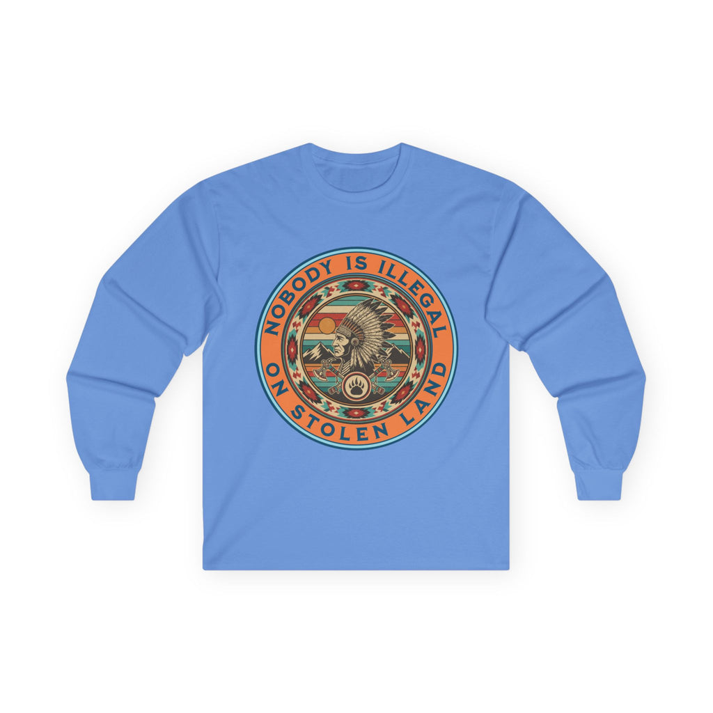Nobody Is Illegal On Stolen Land Long Sleeve Cotton Gildan Tee