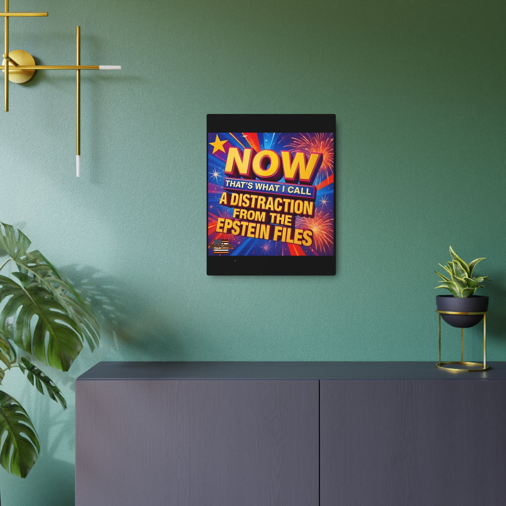 Now That's What I Call A Distraction 16"X20" Aluminum Metal Protest Sign