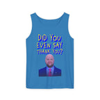 Did You Even Say Thank You Unisex Cotton Tank Top