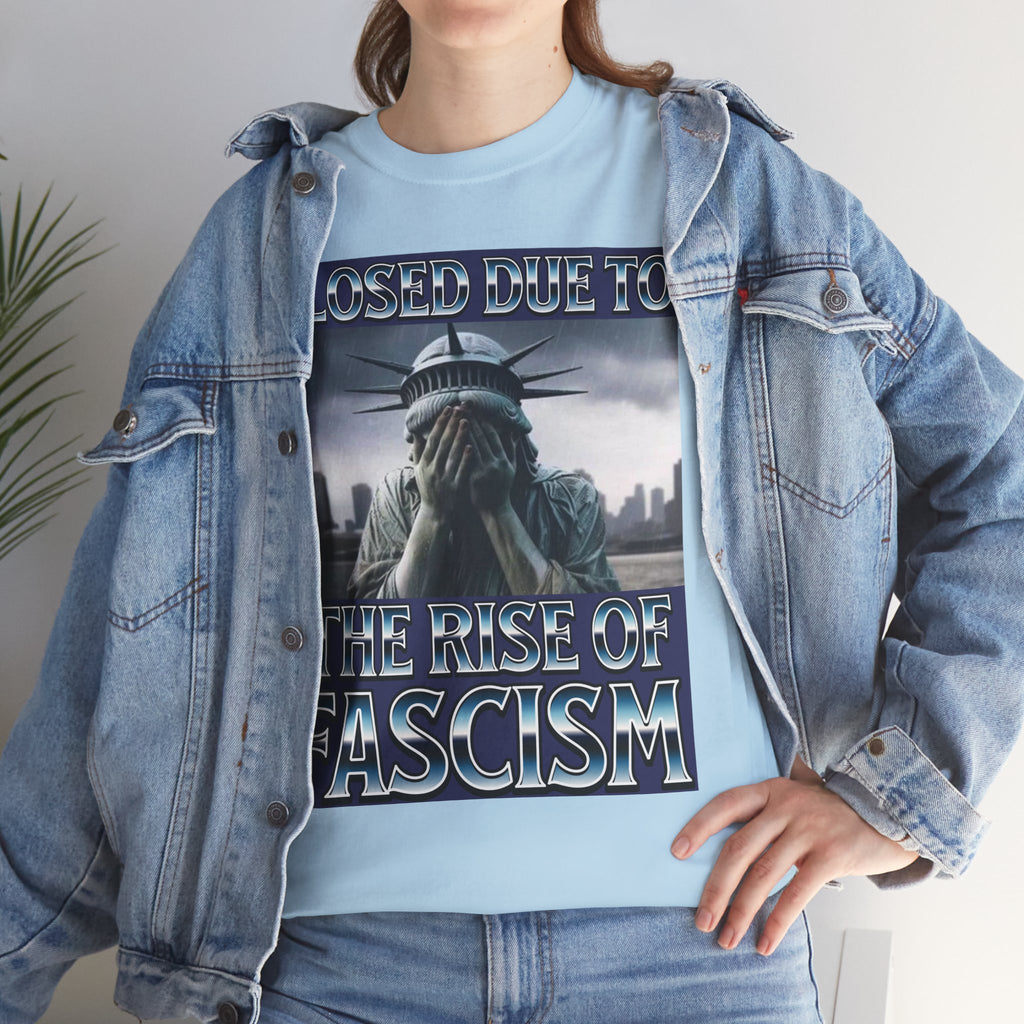 Closed Due To the Rise of Fascism Unisex Heavy Cotton Gildan Tee