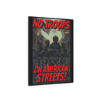No Troops on American Streets 16"X20" Aluminum Metal Protest Sign