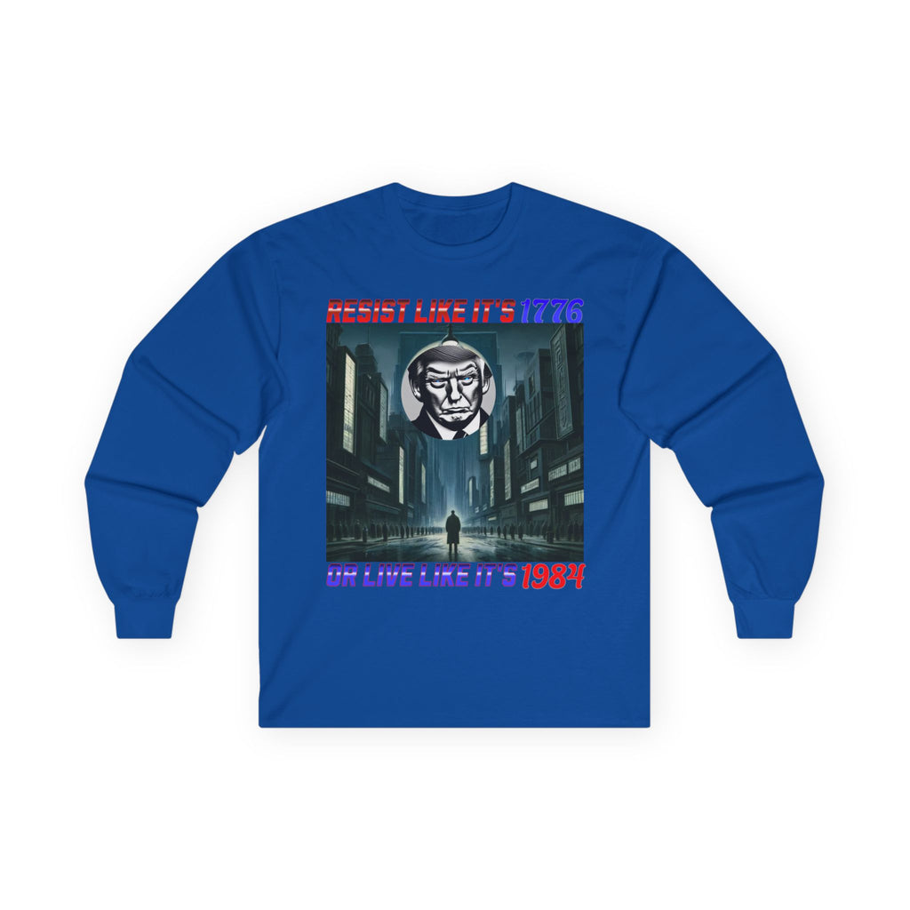 Resist Like It’s 1776 Or Live Like It’s 1984 Long Sleeve Cotton Gildan Tee