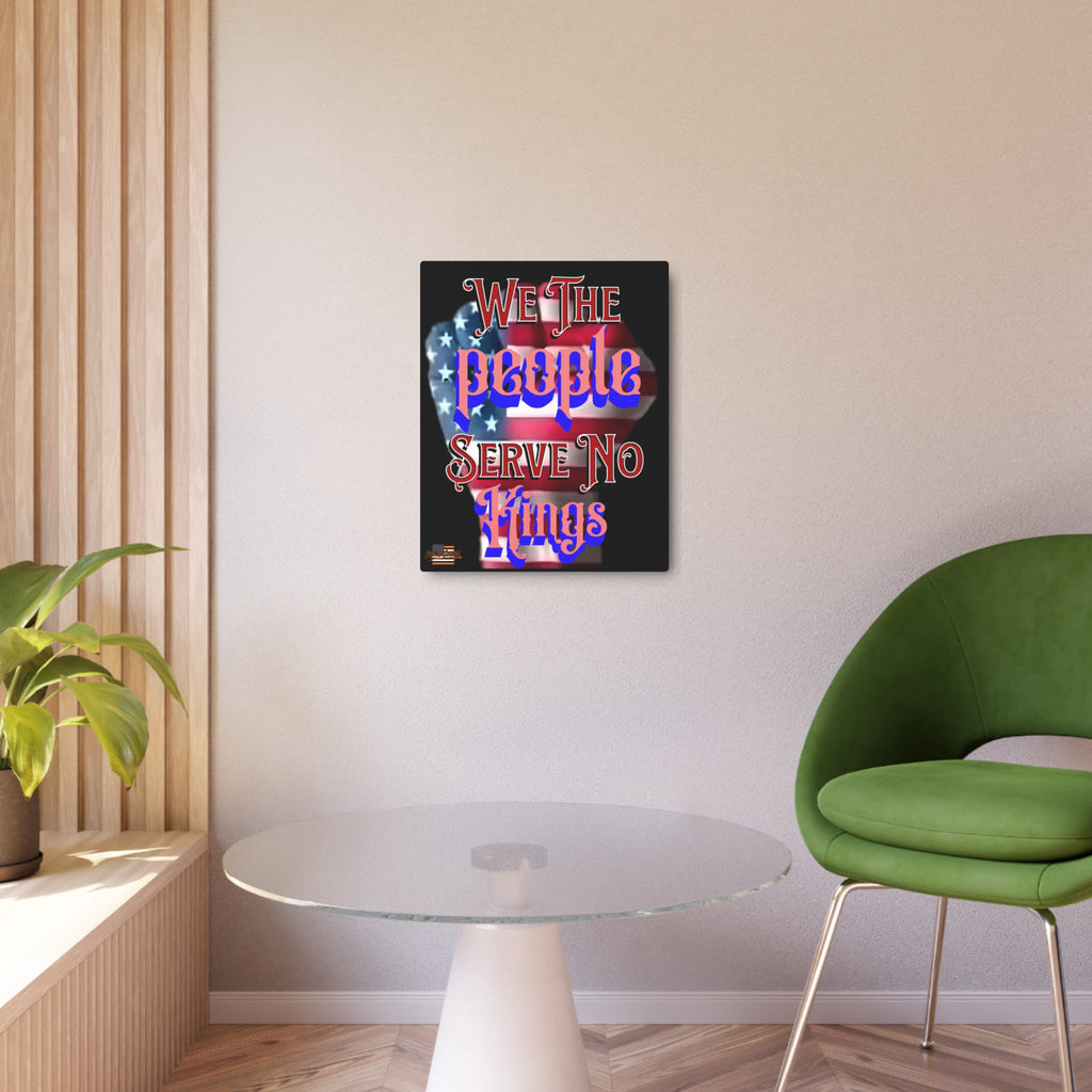 We The People Serve No Kings 16" X 20" Aluminum Metal Protest Sign