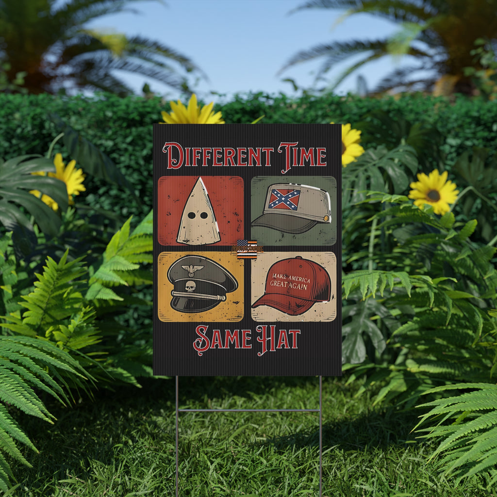 Different Time, Same Hat 18" X 24" Plastic Protest Yard Sign w/ Wire Stand