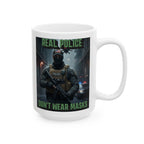 Real Police Don't Wear Masks 15 oz. Ceramic Coffee Mug, Perfect for Activists, Protests, Gifts, and Daily Use
