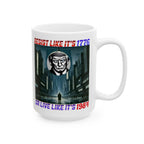 Resist Like It's 1776 Or Live Like It's 1984 15 oz. Ceramic Coffee Mug