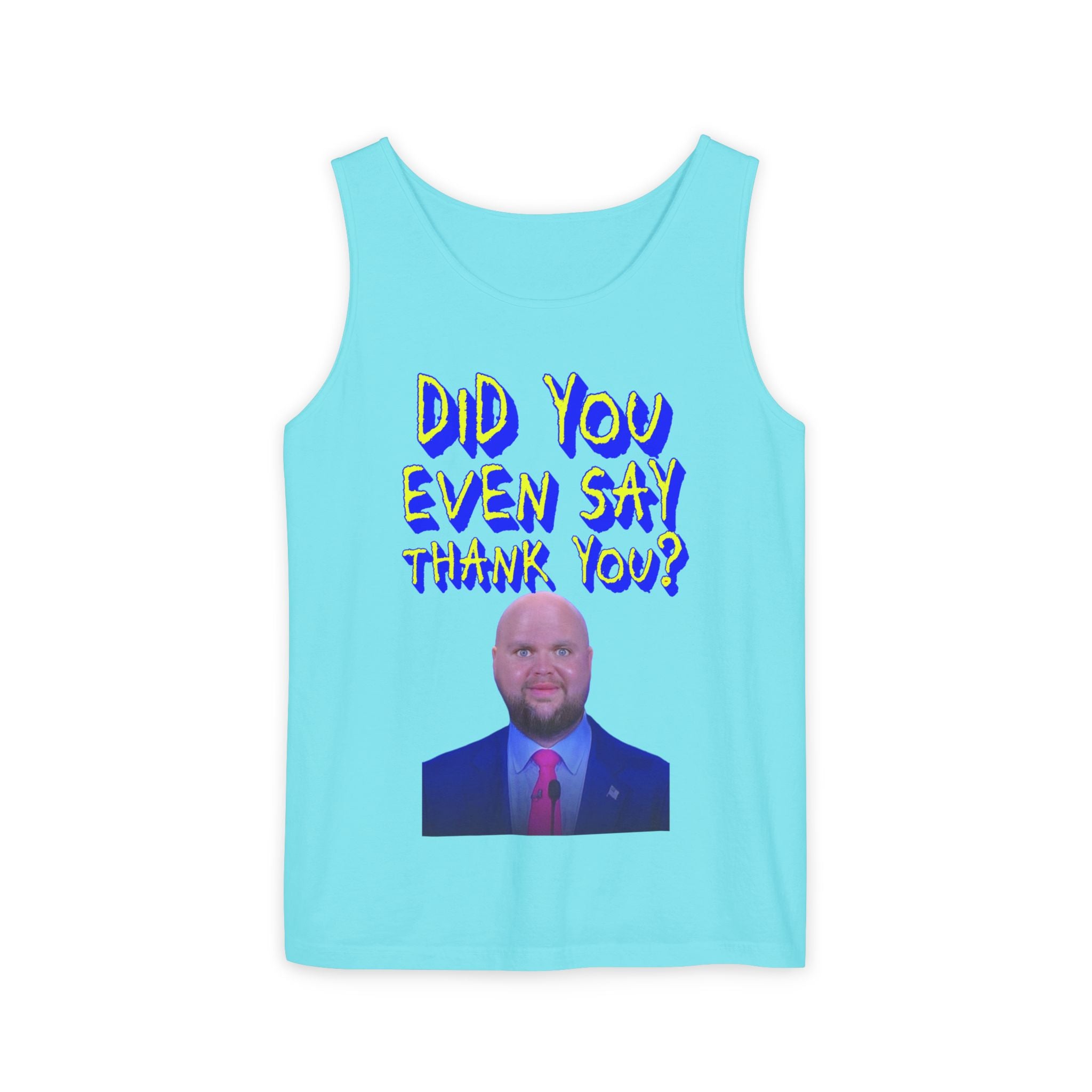 Did You Even Say Thank You Unisex Cotton Tank Top