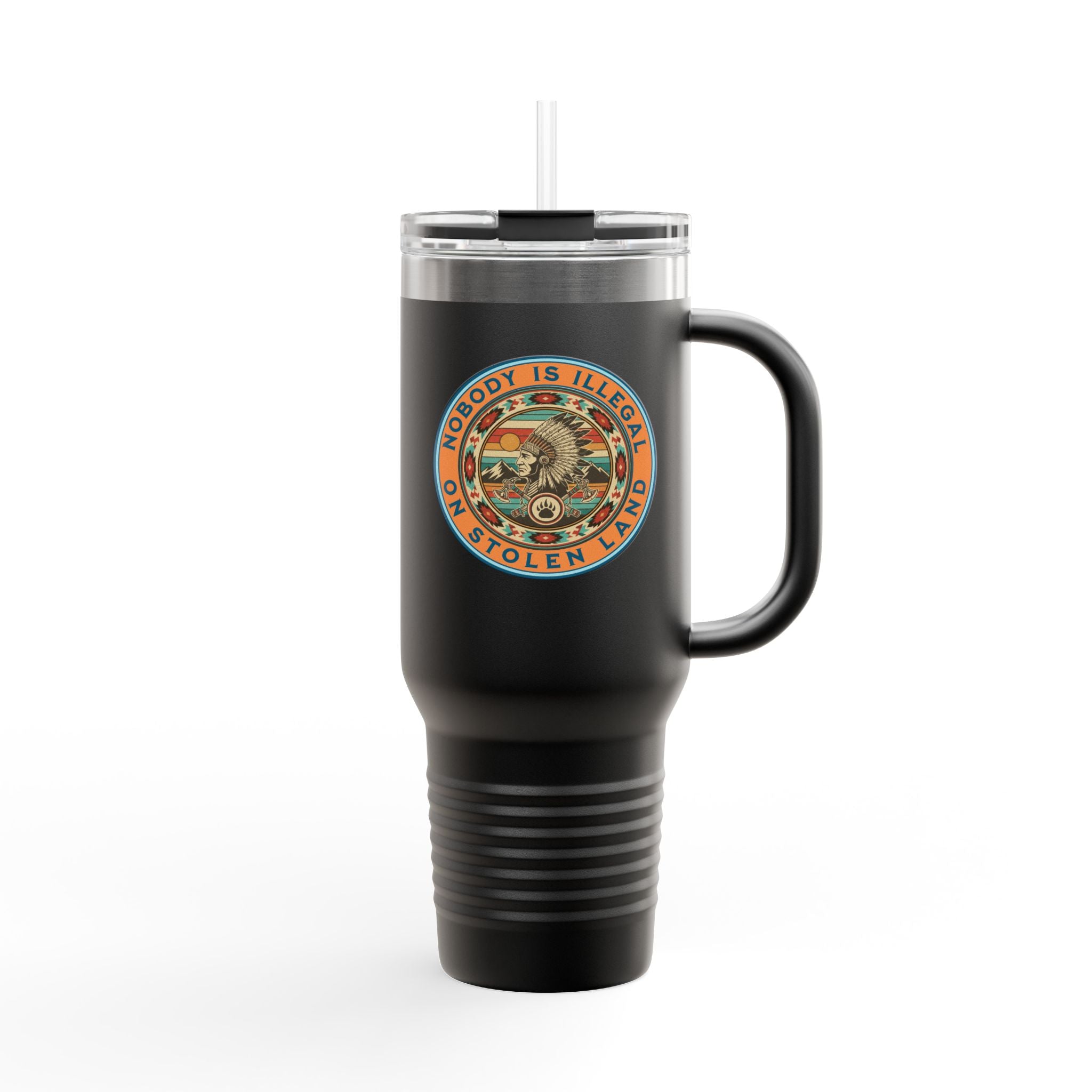 Nobody is Illegal on Stolen Land Insulated  40 oz. Travel Mug, Perfect for Activists, Protests, Commuters, Gifts, and Daily Use
