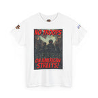 No Troops on American Streets Unisex Heavy Cotton Gildan Tee, Casual Wear, Gift for Activists, Comfortable Protest Wear