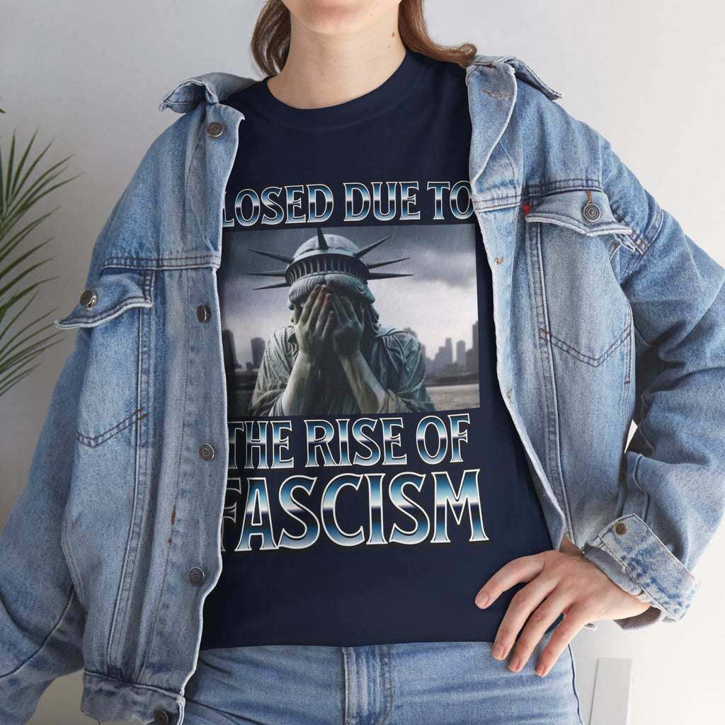 Closed Due To the Rise of Fascism Unisex Heavy Cotton Gildan Tee
