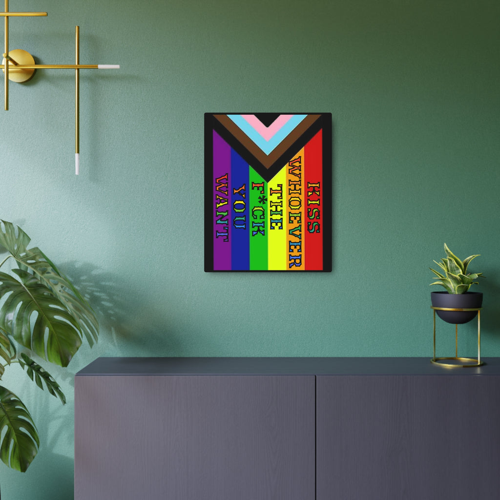 Kiss Whoever The F*ck You Want 16"X20" Aluminum Metal Protest Sign