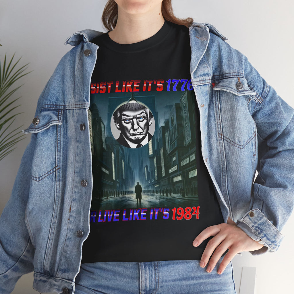 Resist Like It's 1776 Or Live Like It's 1984 Heavy Cotton Gildan Tee