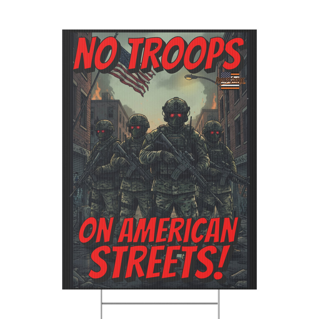 No Troops on American Streets 18"X24" Plastic Protest Yard Sign w/Wire Stand