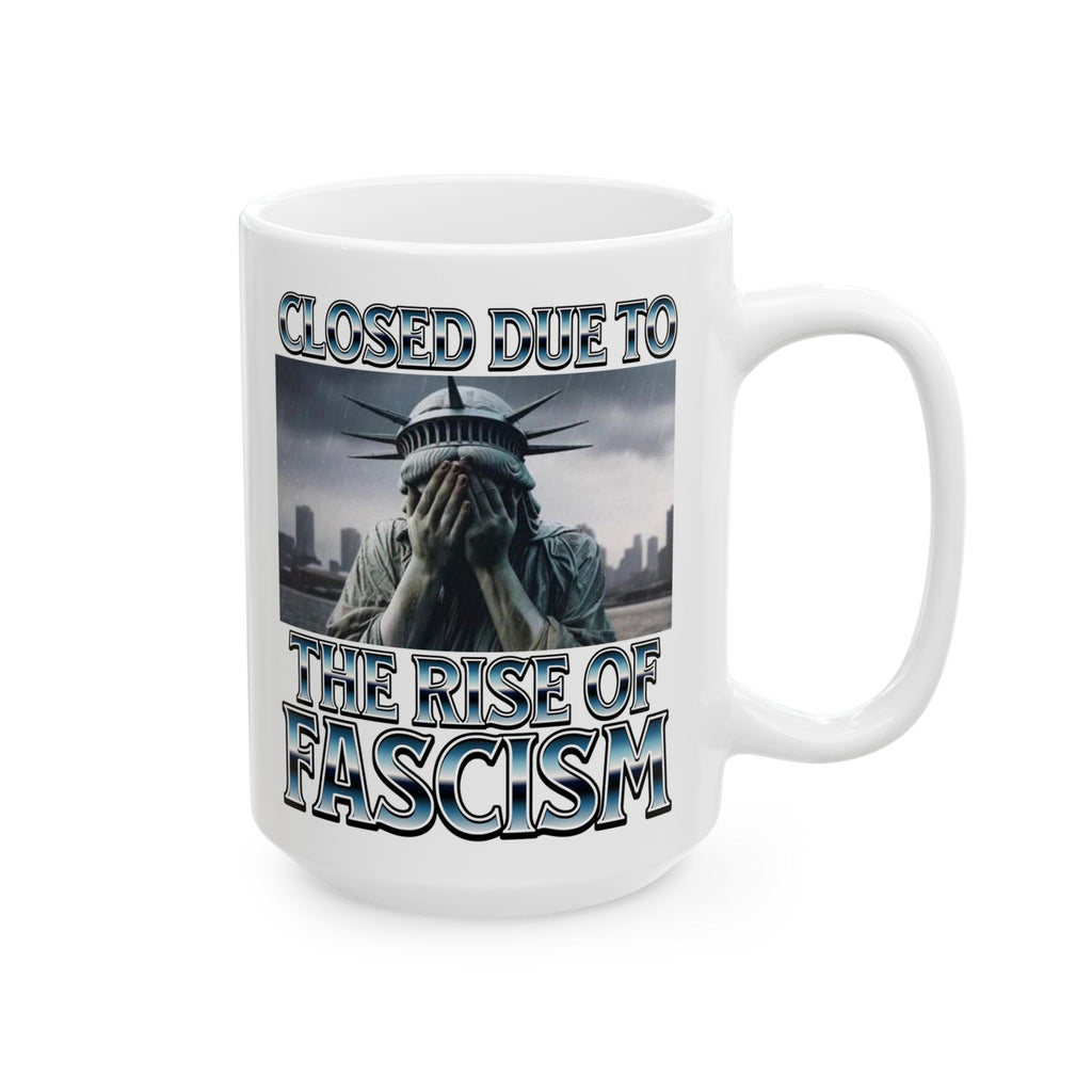 Closed Due to the Rise of Fascism 15 oz. Ceramic Coffee Mug