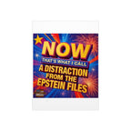 Now That's What I Call A Distraction 18"X24" Durable Foam Board Protest Sign