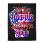 We The People Serve No Kings 60" X 80" Velveteen Microfiber Blanket