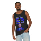 Did You Even Say Thank You Unisex Cotton Tank Top