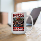Respect Existence or Expect Resistance 15 oz. Ceramic Coffee Mug