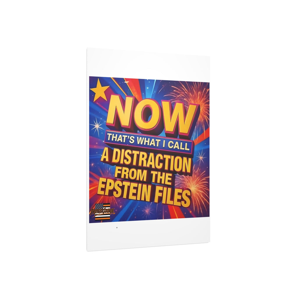Now That's What I Call A Distraction 18"X24" Durable Foam Board Protest Sign
