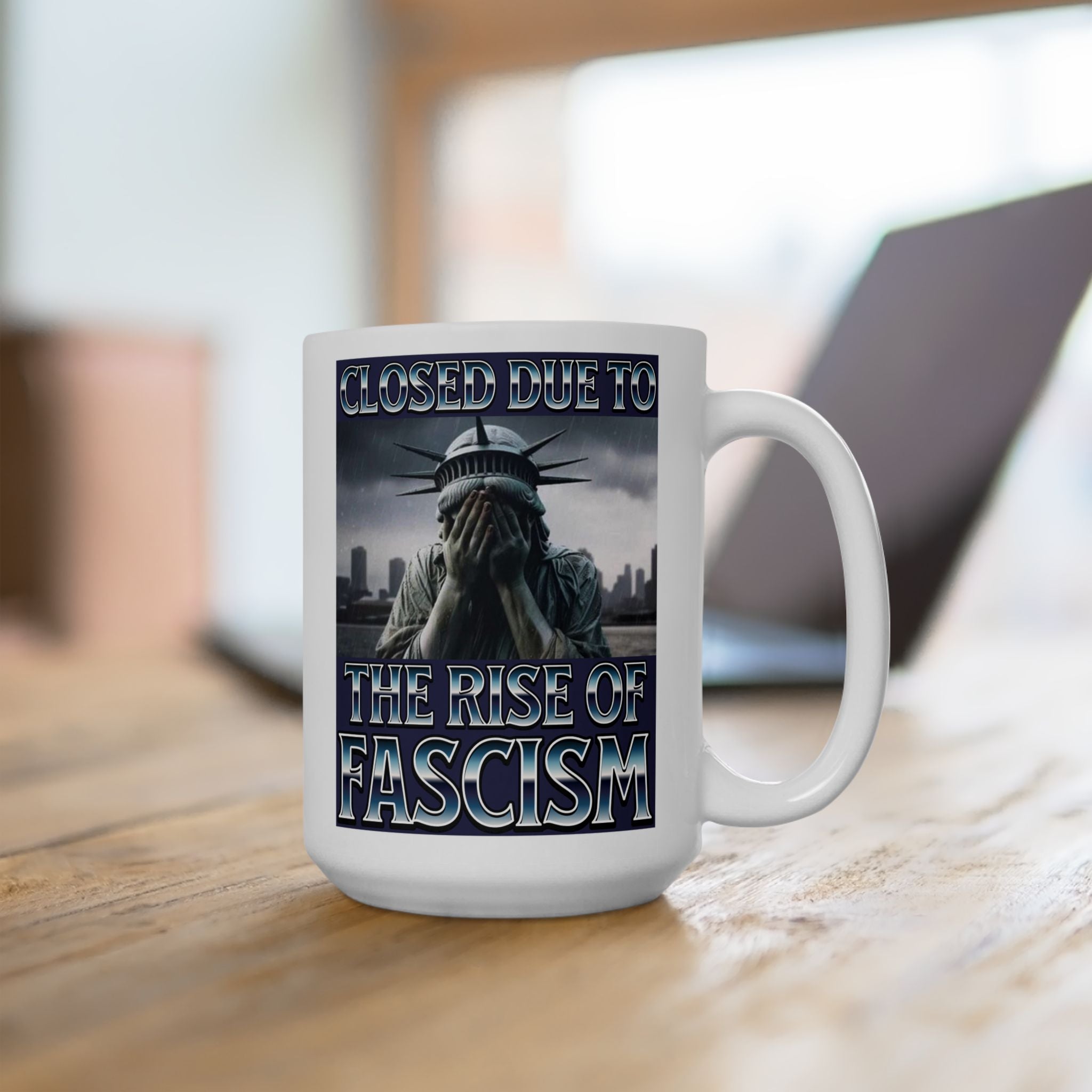 Closed Due to the Rise of Fascism 15 oz. Ceramic Coffee Mug