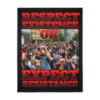 Respect Existence or Expect Resistance 60" X 80" Velveteen Microfiber Blanket
