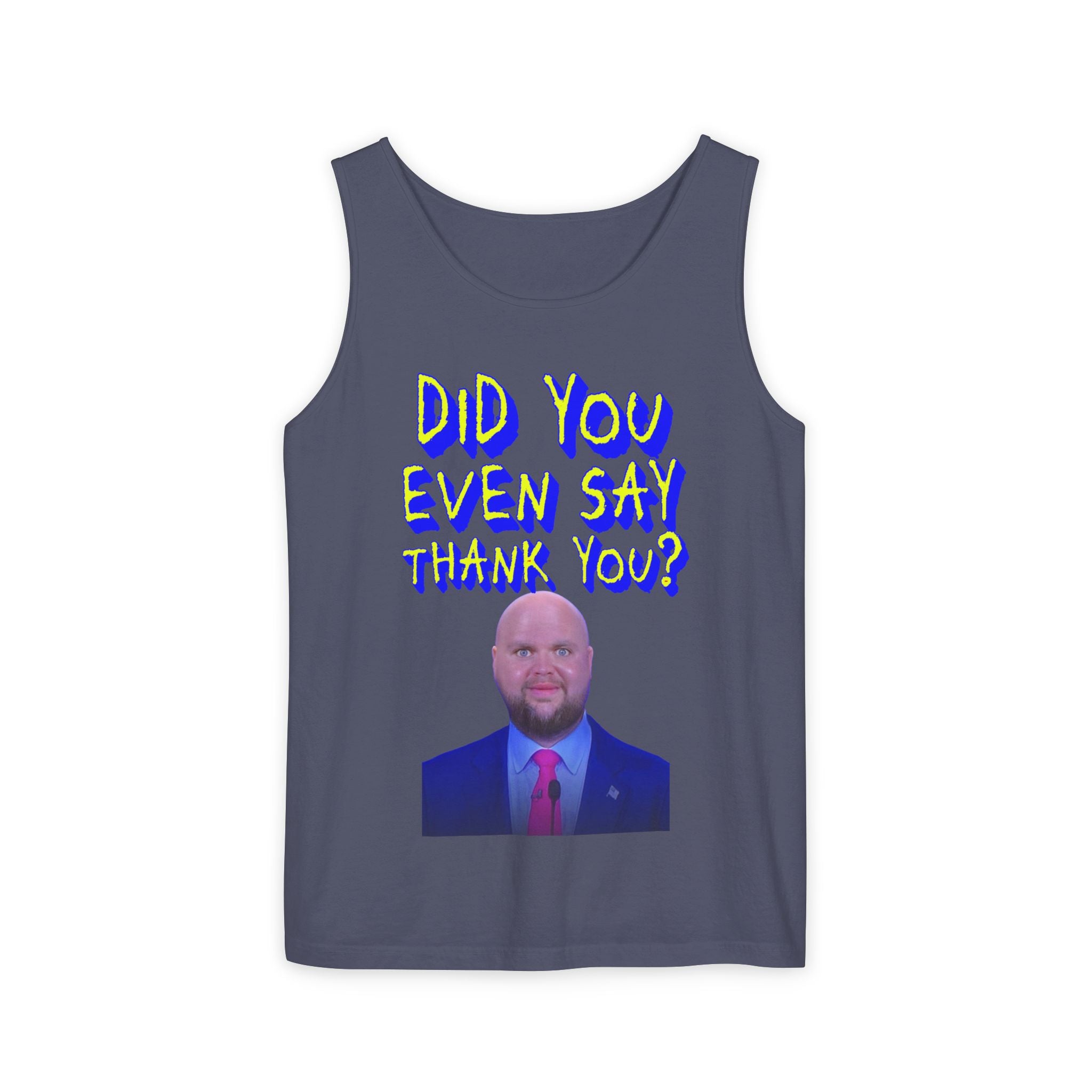 Did You Even Say Thank You Unisex Cotton Tank Top