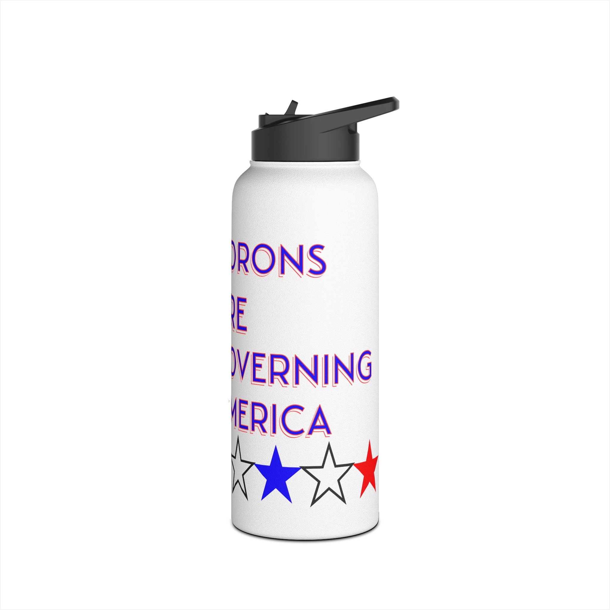 Morons Are Governing America Insulated  32 oz. Water Bottle, Perfect for Activists, Protests, Commuters, Gifts, and Daily Use