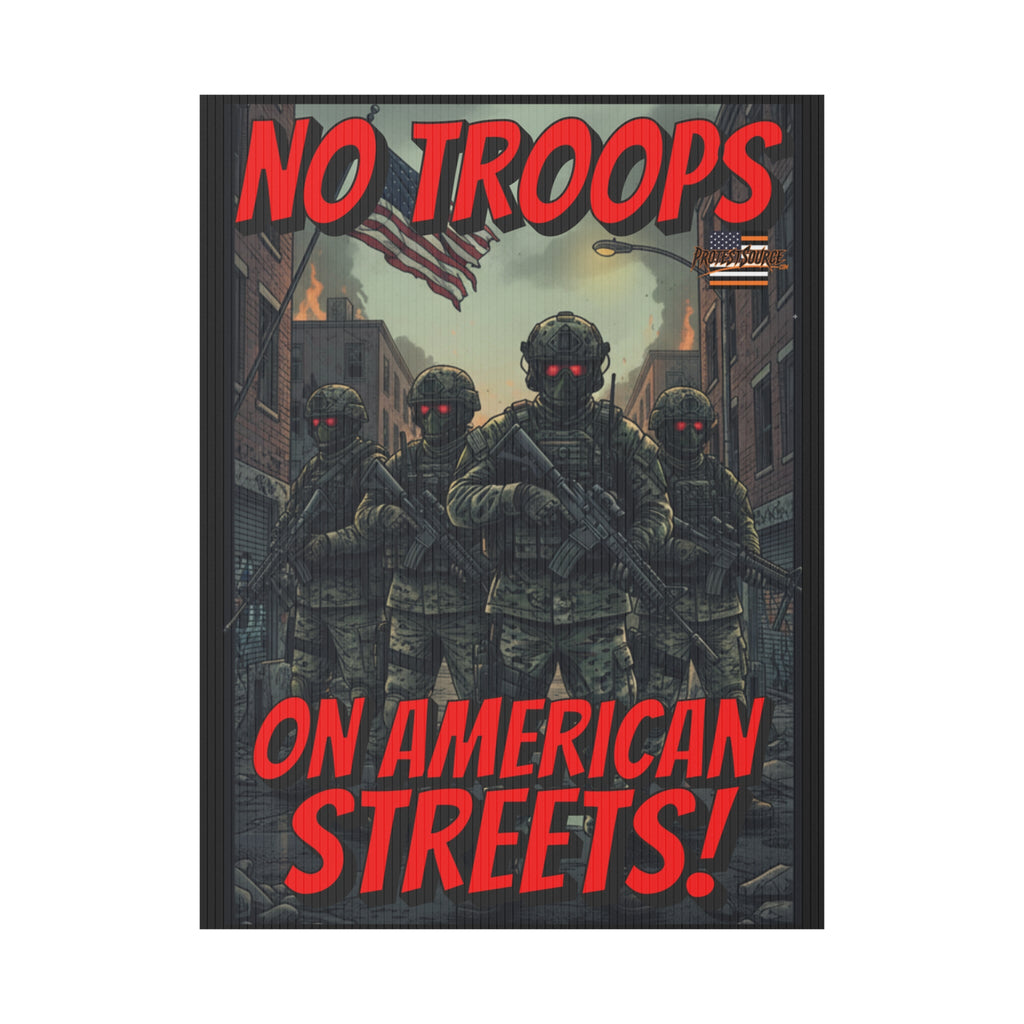 No Troops on American Streets 18"X24" Plastic Protest Yard Sign w/Wire Stand