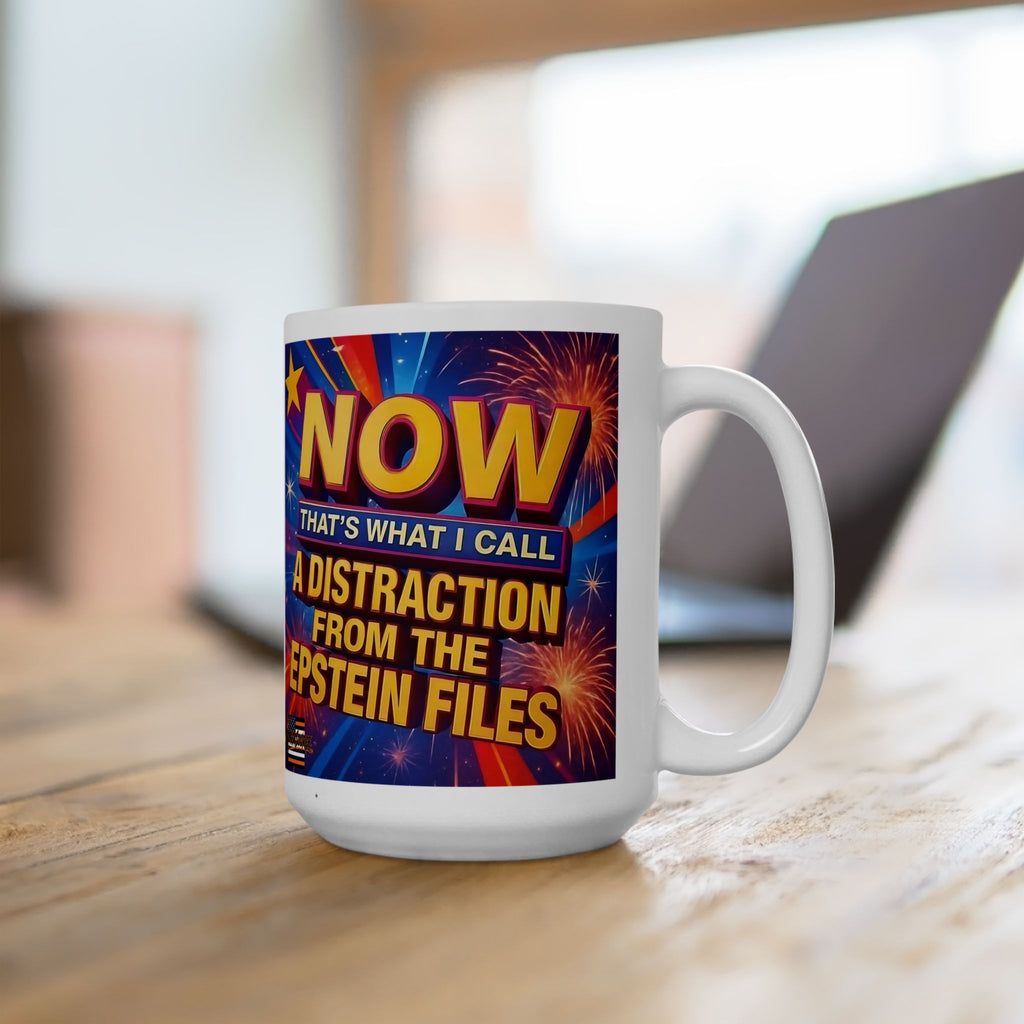 Now That's What I Call A Distraction 15 oz. Ceramic Coffee Mug