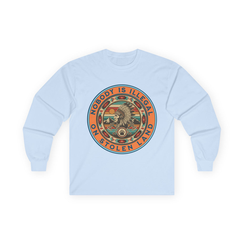 Nobody Is Illegal On Stolen Land Long Sleeve Cotton Gildan Tee