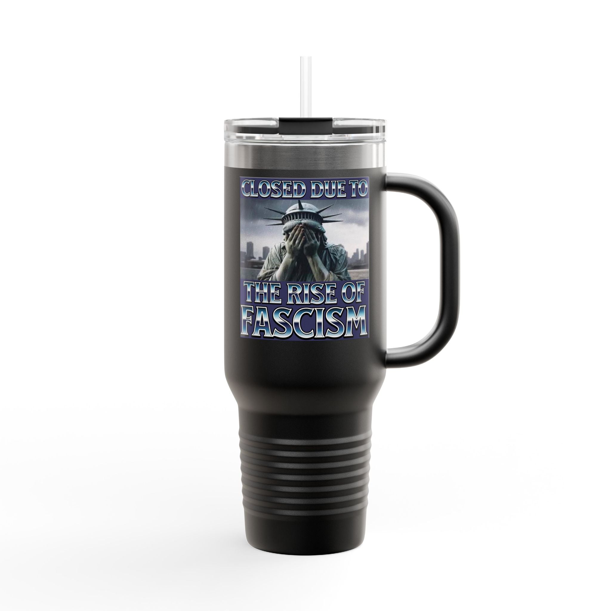Closed Due to the Rise of Fascism Insulated 40 oz. Travel Mug