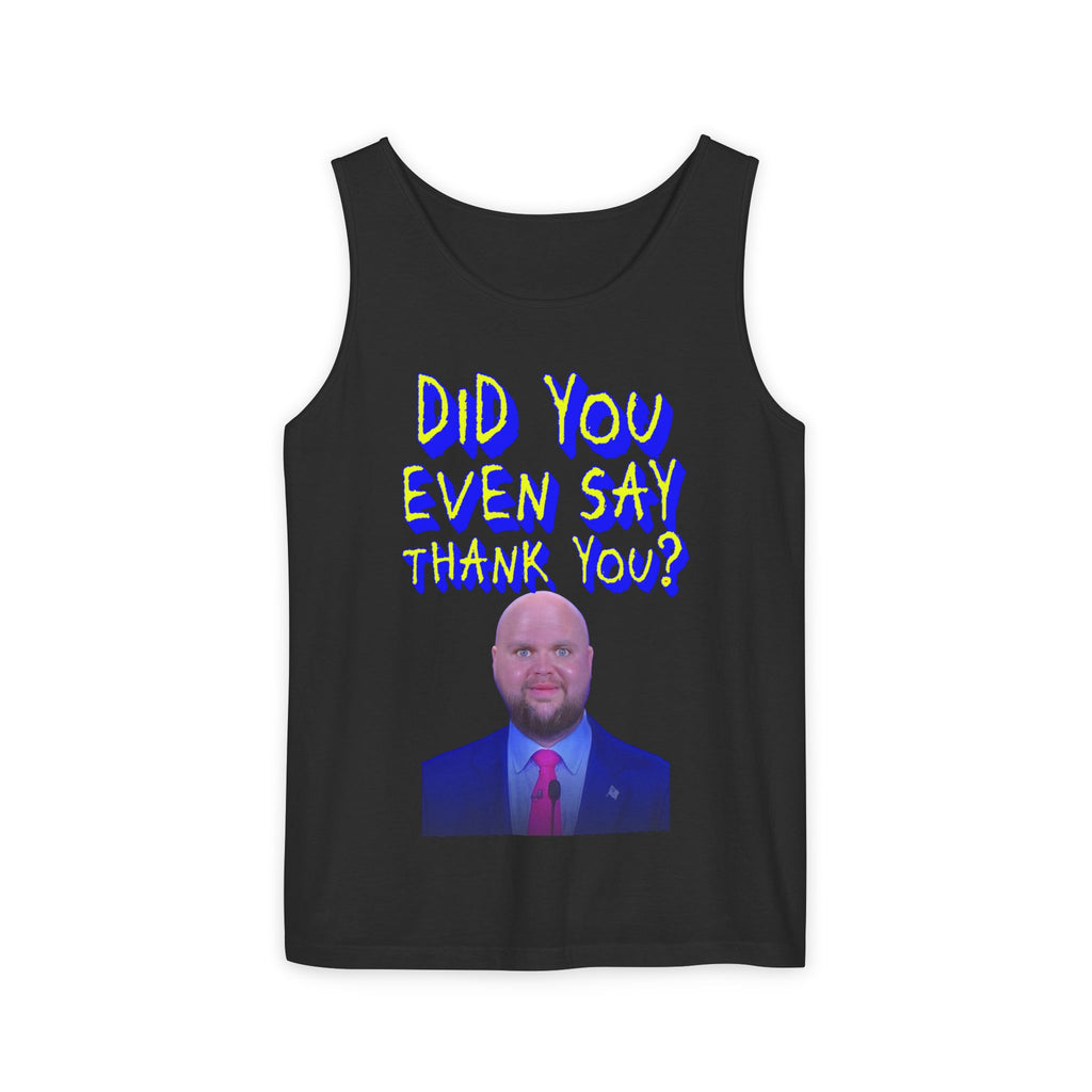Did You Even Say Thank You Unisex Cotton Tank Top