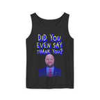 Did You Even Say Thank You Unisex Cotton Tank Top