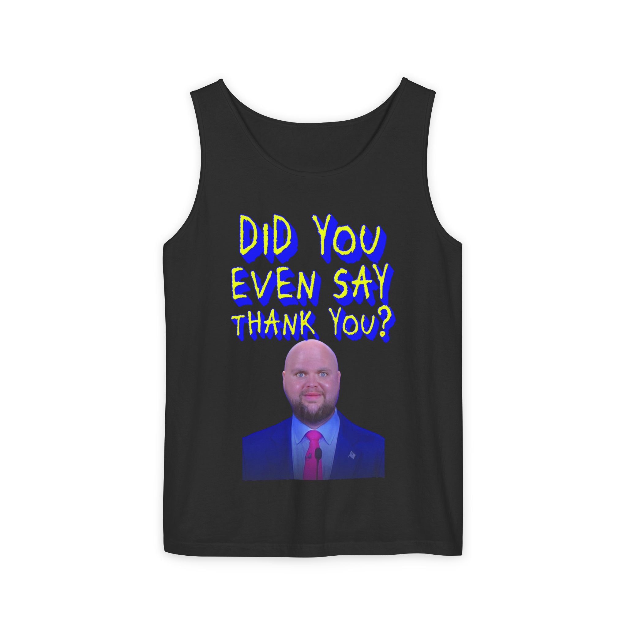Did You Even Say Thank You Unisex Cotton Tank Top