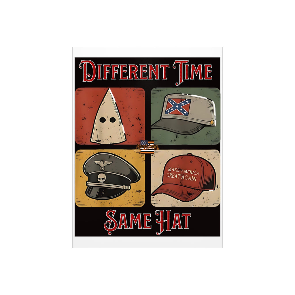 Different Time, Same Hat 18" X 24" Durable Foam Board Protest Sign