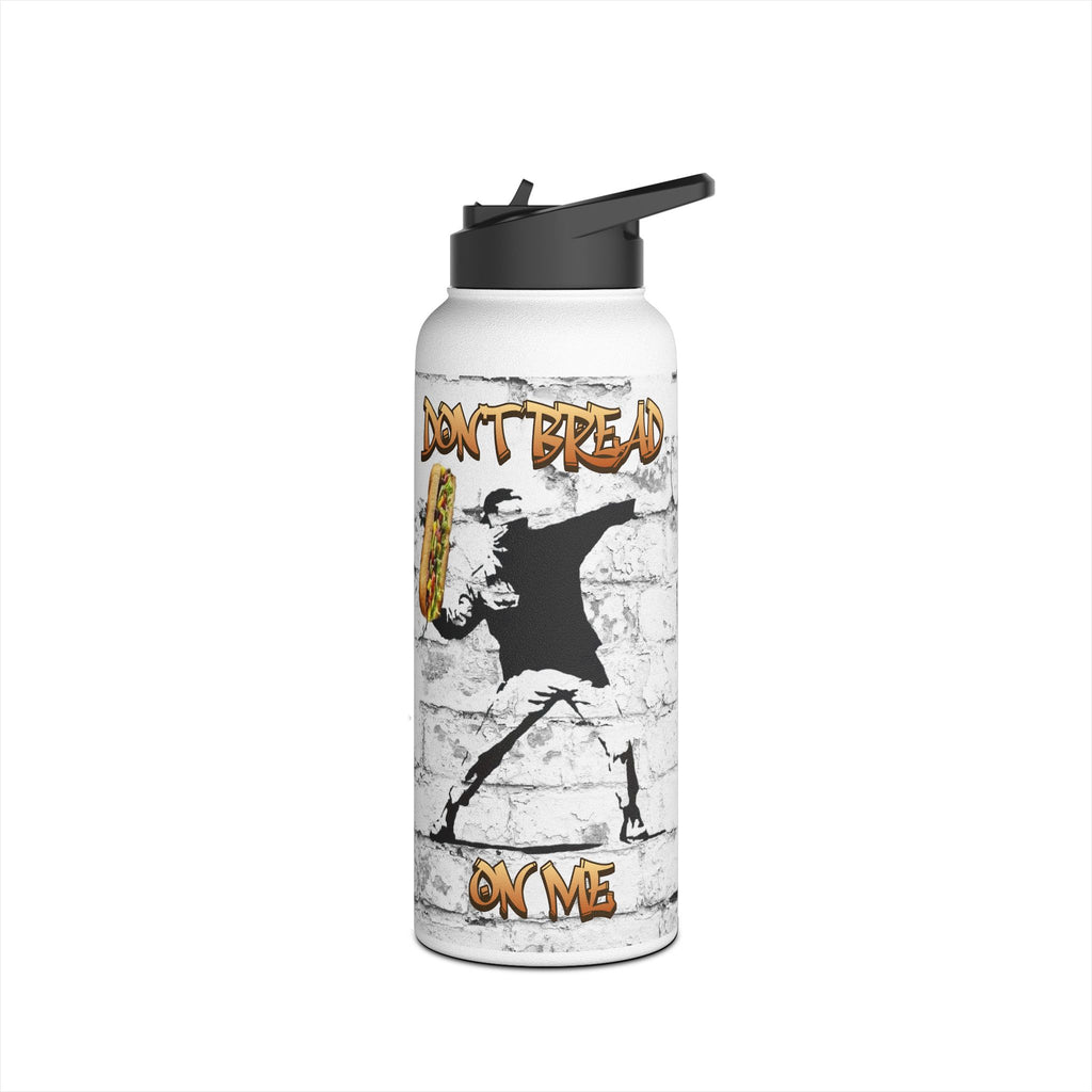 Don't Bread On Me Insulated 32 oz. Water Bottle