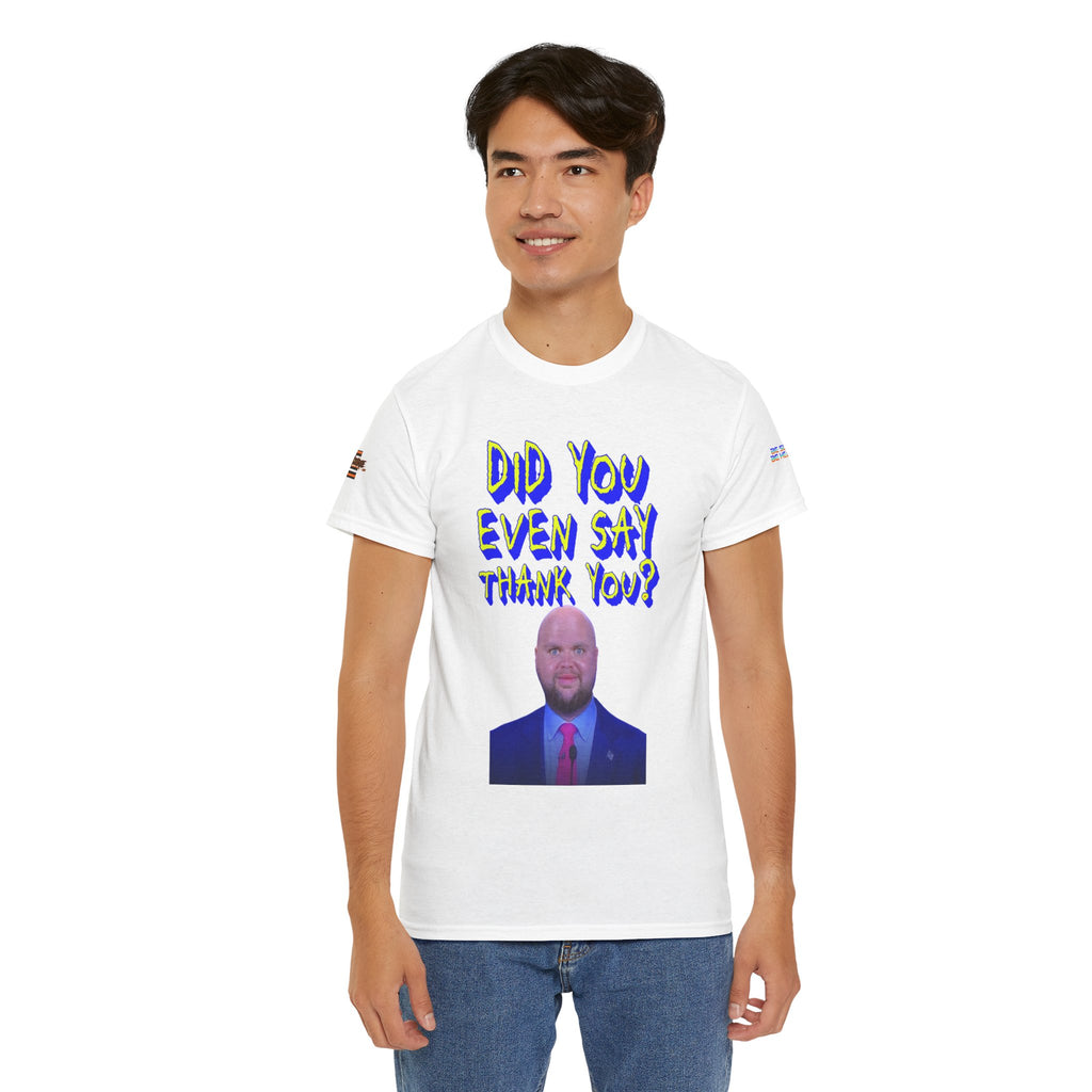 Did You Even Say Thank You Unisex Heavy Cotton Gildan Tee