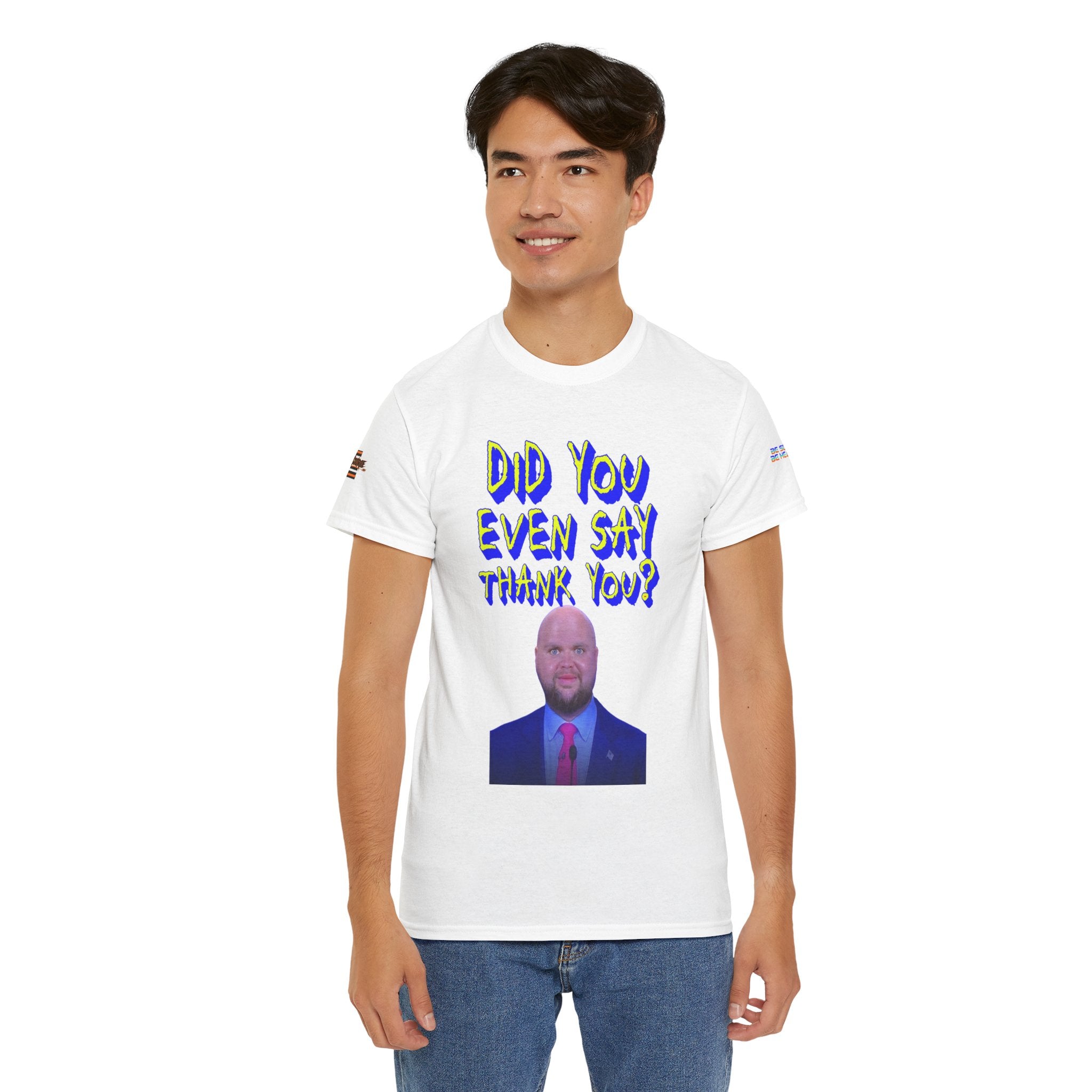 Did You Even Say Thank You Unisex Heavy Cotton Gildan Tee