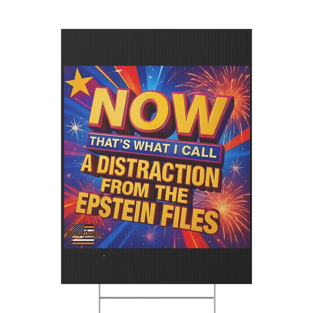 Now That's What I Call A Distraction 18"X24" Plastic Protest Yard Sign w/Wire Stand